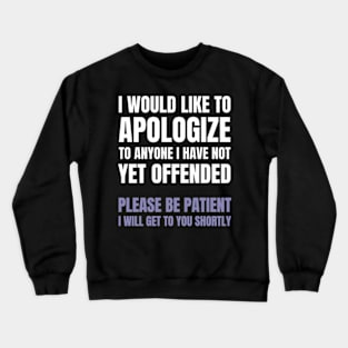 I Apologize | Sarcastic Crewneck Sweatshirt